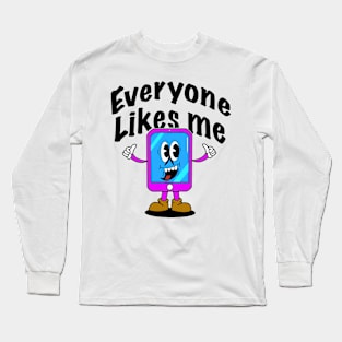 Everyone Likes Me Long Sleeve T-Shirt